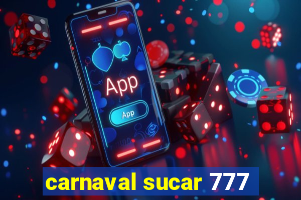 carnaval sucar 777